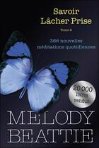 Couverture du livre « Savoir lacher prise t. 2 : 366 nouvelles méditations quotidiennes » de Melody Beattie aux éditions Beliveau