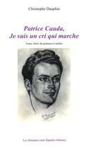 Couverture du livre « Patrice Cauda, Je suis un cri » de Christophe Dauphin aux éditions Hommes Sans Epaules