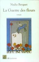 Couverture du livre « La Guerre Des Fleurs » de Nadia Berquet aux éditions Le Mot Fou