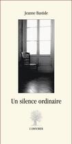 Couverture du livre « Un silence ordinaire » de Jean Bastide aux éditions L'amourier