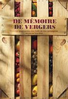Couverture du livre « De memoire de vergers. histoires gourmandes des fruits de nos campagnes. » de Serge Schall aux éditions Plume De Carotte