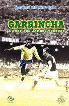 Couverture du livre « Garrincha ; l'ange aux jambes tordues » de Mathieu Meranville aux éditions Cercle Media