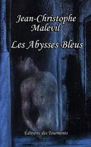 Couverture du livre « Les abysses bleus » de Jean-Christophe Malevil aux éditions Tourments