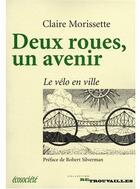 Couverture du livre « Deux roues, un avenir ; le vélo en ville » de Morissette/Silverman aux éditions Ecosociete