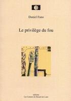 Couverture du livre « Le privilège du fou » de Daniel Fano aux éditions Les Carnets Du Dessert De Lune