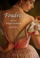 Couverture du livre « Foudres tome 2 : destins » de Philippe Vandamme aux éditions Poussiere De Lune