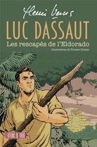 Couverture du livre « Luc Dassaut : Les rescapés de l'Eldorado » de Henri Vernes et Vincent Grimm aux éditions Ediitons Du Tiroir