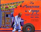 Couverture du livre « La mécanique du voyage ; Turquie - Iran - Pakistan / Inde - Népal » de Samuel Chardon et Celine Roussel aux éditions L'oiseau Porte Plume