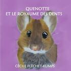 Couverture du livre « Quenotte et le royaume des dents » de Flechet-Kumps Cecile aux éditions Thebookedition.com