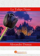 Couverture du livre « La tulipe noire » de Alexandre Dumas aux éditions John Galt