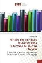 Couverture du livre « Histoire des politiques educatives dans l'education de base au burkina - les reformes et politiques » de Kabore Amado aux éditions Editions Universitaires Europeennes