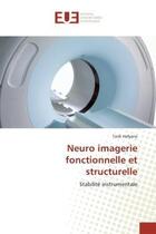 Couverture du livre « Neuro imagerie fonctionnelle et structurelle - stabilite instrumentale » de Hafyane Tarik aux éditions Editions Universitaires Europeennes