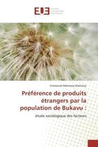 Couverture du livre « Preference de produits etrangers par la population de Bukavu : : étude sociologique des facteurs » de Murhonyi aux éditions Editions Universitaires Europeennes