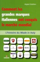 Couverture du livre « Comment les grandes marques italienne ont conquis le marché mondial ; l'histoire de made in Italy » de Angela Cristofaro aux éditions Gremese