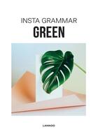 Couverture du livre « Insta grammar ; green » de Schampaert Irene aux éditions Lannoo