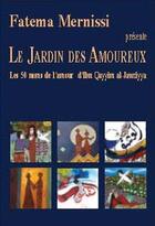 Couverture du livre « Le jardin des amoureux ; les 50 noms de l'amour » de Mohamed Idali et Fatema Mernissi aux éditions Marsam