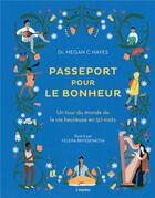 Couverture du livre « Passeport pour le bonheur ; un tour du monde du bonheur en 50 mots » de Megan C. Hayes et Yelena Bryksenkova aux éditions L'imprevu