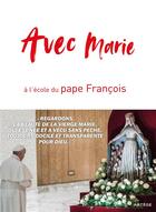 Couverture du livre « Avec Marie, à l'école du Pape François » de Cedric Chanot aux éditions Artege