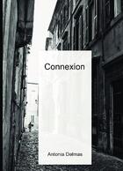 Couverture du livre « Connexion » de Antonia Delmas aux éditions Bookelis
