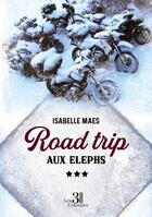 Couverture du livre « Road trip aux Elephs » de Isabelle Maes aux éditions Les Trois Colonnes