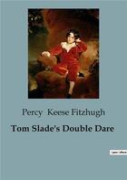 Couverture du livre « Tom Slade's Double Dare » de Keese Fitzhugh Percy aux éditions Culturea