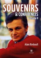 Couverture du livre « Souvenirs et confidences : Volume II » de Rimbault Alain aux éditions Le Lys Bleu