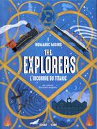 Couverture du livre « The explorers : l'inconnu du titanic » de Pauline Duhamel et Romaric Moins aux éditions Chattycat