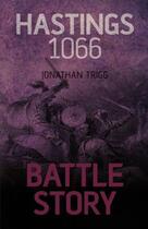 Couverture du livre « Battle Story: Hastings 1066 » de Trigg Jonathan aux éditions History Press Digital