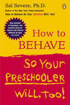 Couverture du livre « How to Behave So Your Preschooler Will, Too! » de Severe Sal aux éditions Penguin Group Us