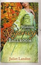 Couverture du livre « Mistress in the Regency Ballroom (Mills & Boon M&B) » de Landon Juliet aux éditions Mills & Boon Series