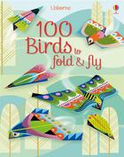 Couverture du livre « 100 birds to fold & fly » de Emily Bone aux éditions Usborne