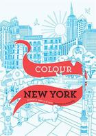 Couverture du livre « Colour new york » de Emma Kelly aux éditions Ivy Press