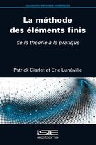 Couverture du livre « La méthode des éléments finis : de la théorie à la pratique » de Patrick Ciarlet et Eric Luneville aux éditions Iste