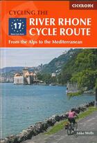 Couverture du livre « Cycling the river Rhone cycle route ; from the Alps to the Mediterranean » de Mike Wells aux éditions Cicerone Press