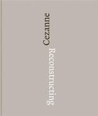 Couverture du livre « Reconstructing cezanne /anglais » de Ruppen Fabienne/Feil aux éditions Acc Art Books