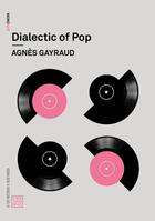 Couverture du livre « Dialectic of pop » de Agnes Gayraud aux éditions Mit Press