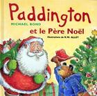 Couverture du livre « Paddington et le Père Noël » de Michael Bond et Robert W. Alley aux éditions Hachette