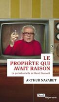 Couverture du livre « Le prophète qui avait raison : La présidentielle de René Dumont » de Arthur Nazaret aux éditions Seuil