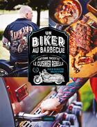 Couverture du livre « Un biker au barbecue ; le cuisinier rebelle » de Antoine Sicotte aux éditions Larousse