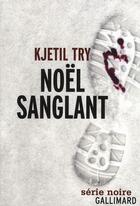 Couverture du livre « Noël sanglant » de Kjetil Try aux éditions Gallimard