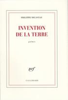 Couverture du livre « Invention de la terre » de Philippe Delaveau aux éditions Gallimard