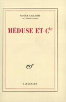 Couverture du livre « Méduse et cie » de Roger Caillois aux éditions Gallimard