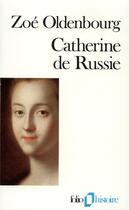 Couverture du livre « Catherine de Russie » de Zoe Oldenbourg aux éditions Gallimard