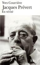 Couverture du livre « Jacques prevert - en verite » de Yves Courriere aux éditions Folio