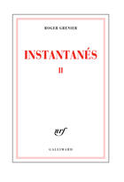 Couverture du livre « Instantanés t.2 » de Roger Grenier aux éditions Gallimard