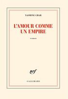Couverture du livre « L'amour comme un empire » de Yasmine Char aux éditions Gallimard