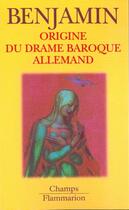 Couverture du livre « Origine du drame baroque allemand » de Walter Benjamin aux éditions Flammarion