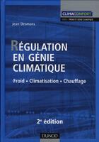 Couverture du livre « Régulation en génie climatique ; froid, climatisation, chauffage (2e édition) » de Jean Desmons aux éditions Dunod