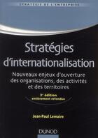 Couverture du livre « Stratégies d'internationalisation (3e édition) » de Gerard Petit et Jean-Paul Lemaire aux éditions Dunod