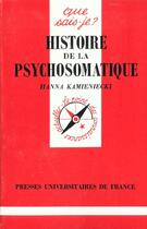 Couverture du livre « Histoire de la psychosomatique qsj 2851 » de Kamieniecki H aux éditions Que Sais-je ?